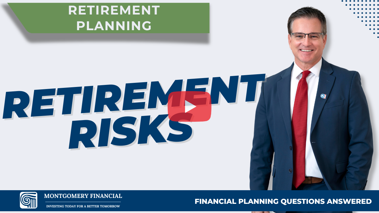 9_RISKS IN RETIREMENT_Montgomery Financial